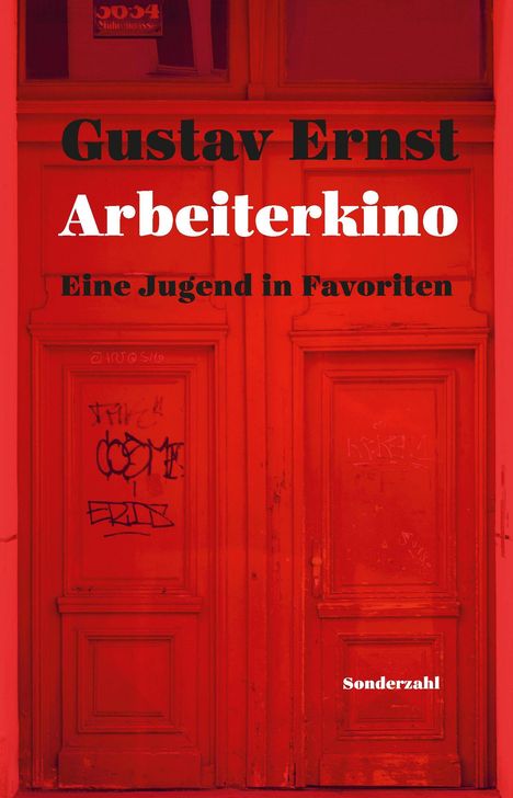 Oberer Text: Gustav Ernst 
Arbeiterkino 
Eine Jugend in Favoriten 
Unterer Text: Sonderzahl
Rote Tür.