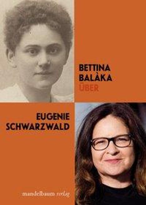 Bettina Balàka: Balàka, B: Über Eugenie Schwarzwald, Buch