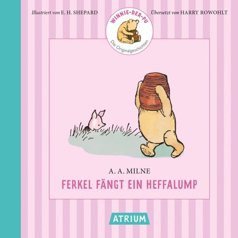 "Ferkel fängt ein Heffalump - A. A. Milne, illustriert von E. H. Shepard, übersetzt von Harry Rowohlt. Winnie-der-Pu Logo. Ferkel und Puuh."
