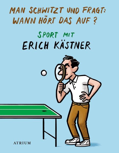 Erich Kästner: Man schwitzt und fragt: Wann hört das auf?, Buch