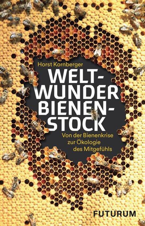 Horst Kornberger: Weltwunder Bienenstock, Buch