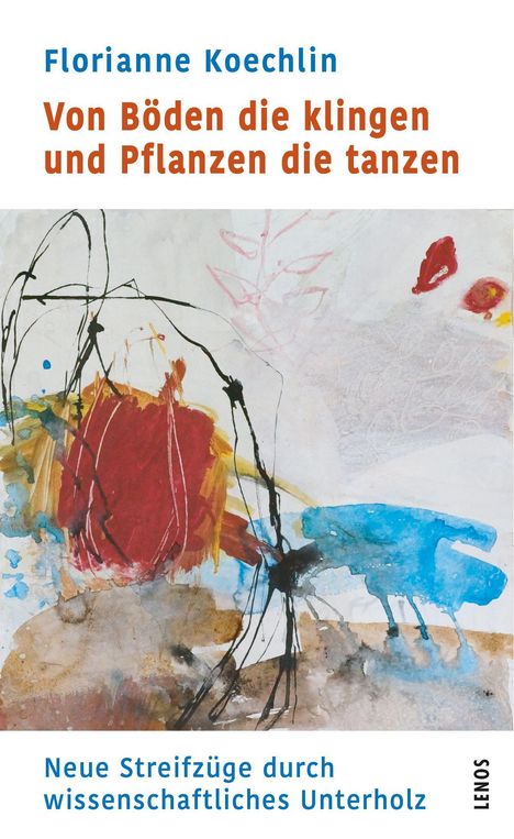 Florianne Koechlin: Von Böden die klingen und Pflanzen die tanzen, Buch