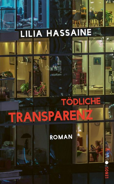 "Lilia Hassaine, Tödliche Transparenz, Roman. Glasfassade mit erleuchteten Innenräumen und sichtbarem Alltagsleben."