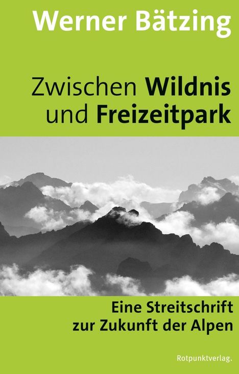 Werner Bätzing: Bätzing, W: Zwischen Wildnis und Freizeitpark, Buch