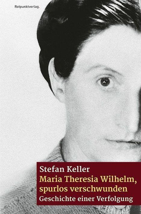 Stefan Keller: Maria Theresia Wilhelm - spurlos verschwunden, Buch