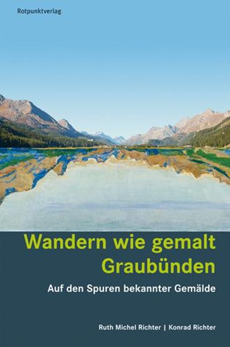 Ruth Michel Richter: Wandern wie gemalt Graubünden, Buch