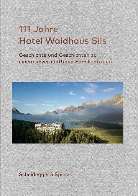 Urs Kienberger: 111 Jahre Hotel Waldhaus Sils, Buch