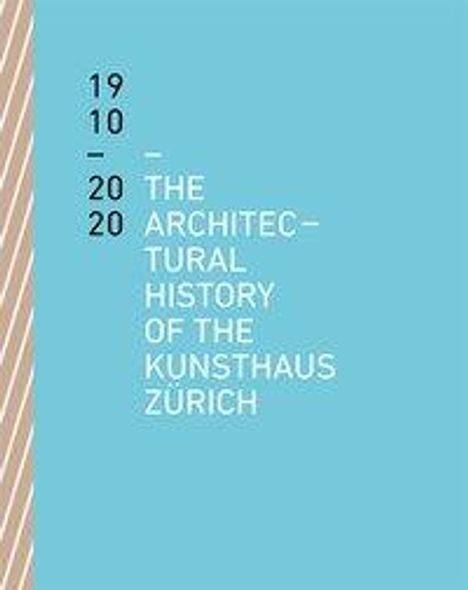 Benedikt Loderer: The Architectural History of the Kunsthaus Zürich 1910 - 2020, Buch