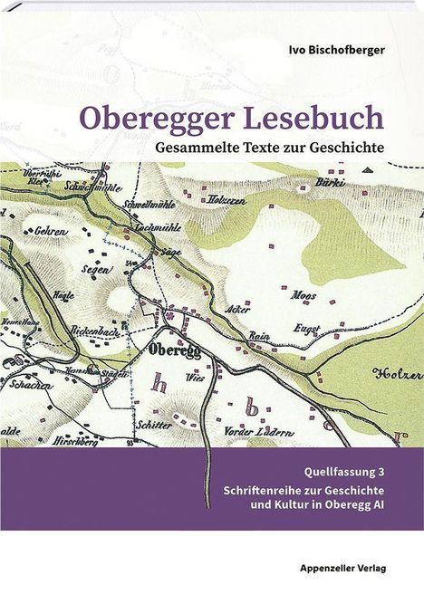 "Oberegger Lesebuch: Gesammelte Texte zur Geschichte". Titel über historische Karte. Unten Verleger: Appenzeller Verlag.