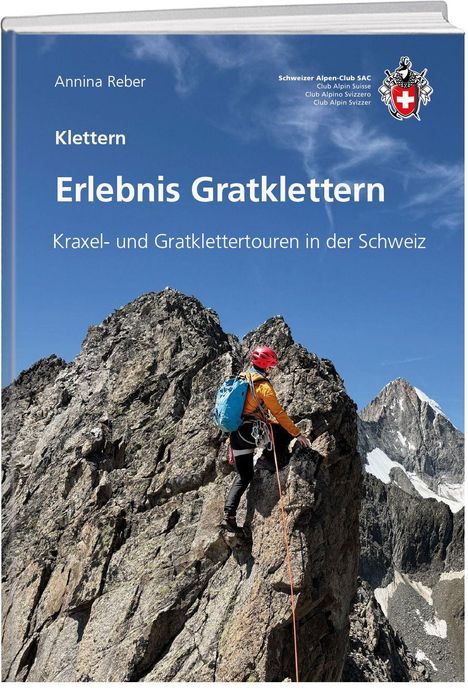 "Erlebnis Gratklettern: Kraxel- und Gratklettertouren in der Schweiz" von Annina Reber. Person klettert an steilem Berg.