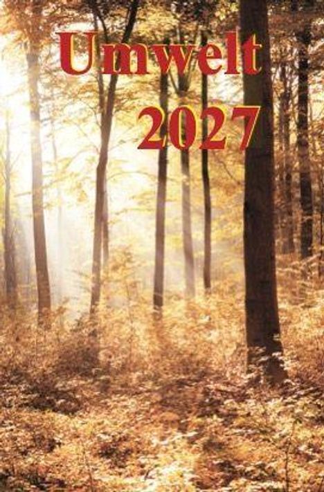 Text: "Umwelt 2027". Sonnenstrahlen durch einen herbstlichen Wald mit goldenen Blättern.