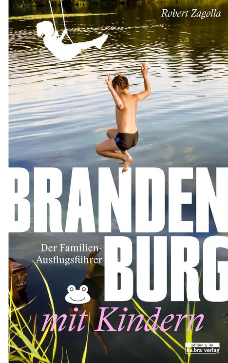 Robert Zagolla: Brandenburg mit Kindern, Buch