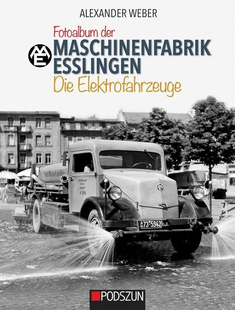 Alexander Weber: Maschinenfabrik Esslingen: Die Elektrofahrzeuge, Buch