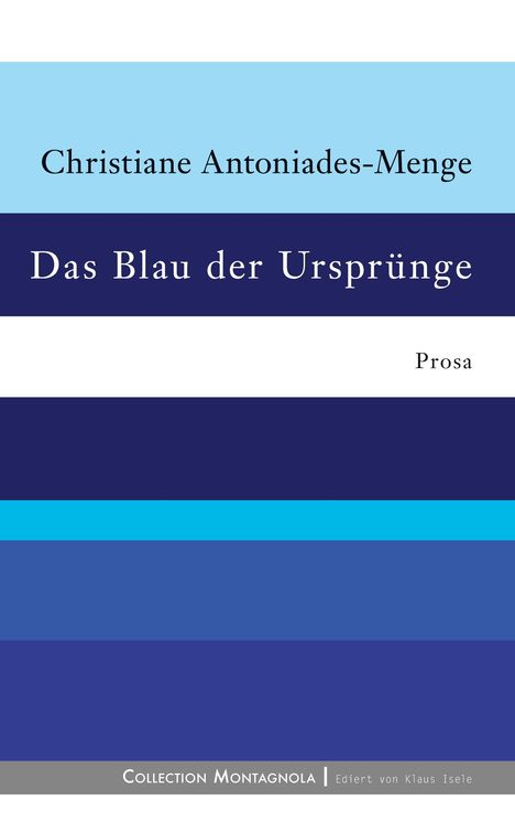 Christiane Antoniades-Menge: Das Blau der Ursprünge, Buch