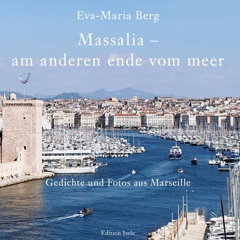Eva-Maria Berg: Massalia - am anderen ende vom meer, Buch