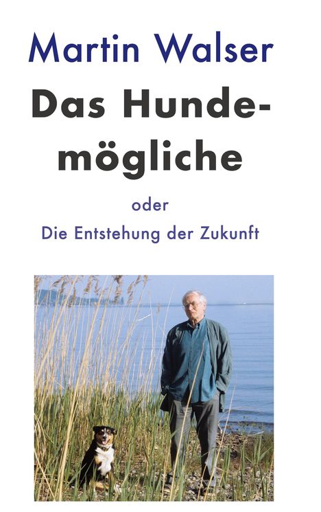 Martin Walser: Das Hundemögliche oder Die Entstehung der Zukunft, Buch