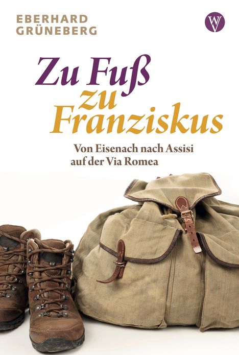 Eberhard Grüneberg: Zu Fuß zu Franziskus, Buch