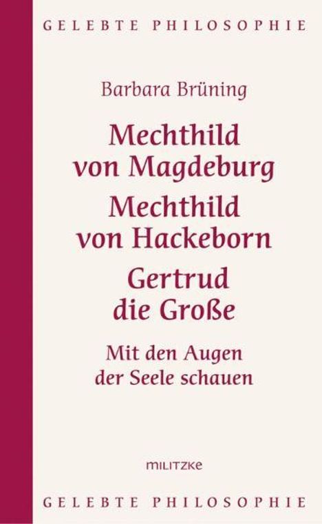 Barbara Brüning: Mechthild von Magdeburg, Mechthild von Hackeborn, Gertrud die Große, Buch