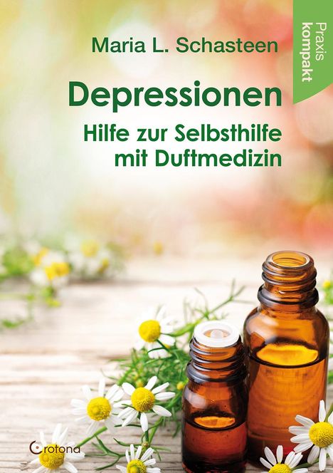 Maria L. Schasteen: Depressionen - Hilfe zur Selbsthilfe mit Duftmedizin, Buch