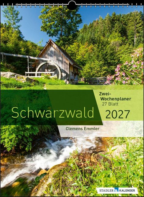 "Schwarzwald 2027", "Zwei-Wochenplaner 27 Blatt", "Clemens Emmler". Rustikales Gebäude, Wald, Bach und blühende Pflanzen.