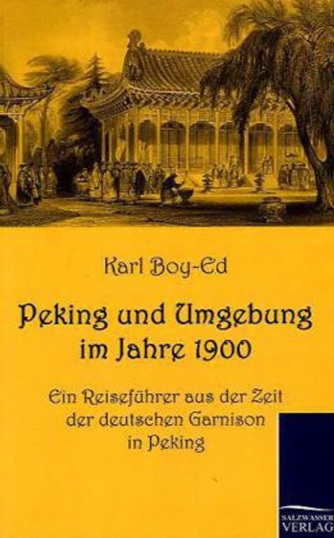 Karl Boy-Ed: Peking und Umgebung im Jahre 1900, Buch