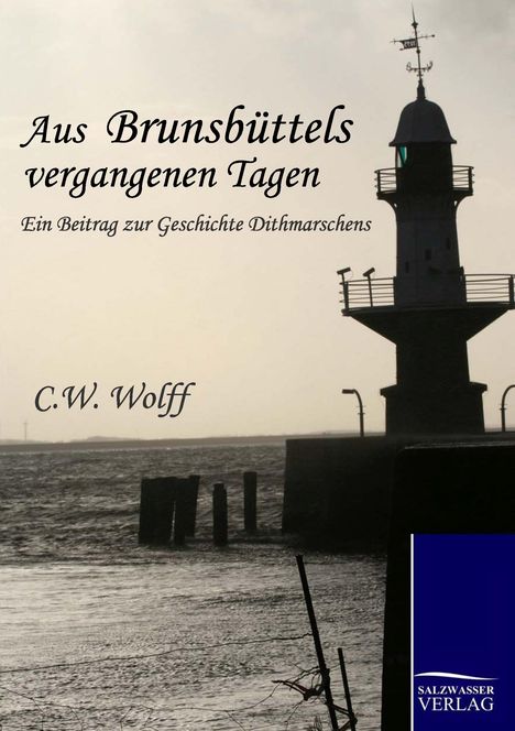 C. W. Wolff: Aus Brunsbüttels vergangenen Tagen, Buch