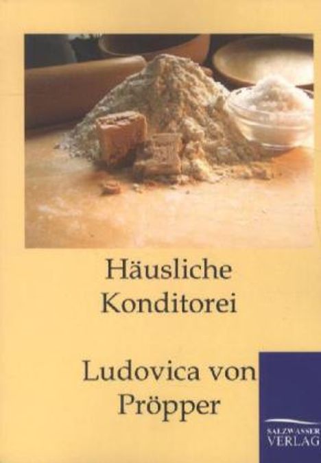 Ludovica von Pröpper: Häusliche Konditorei, Buch