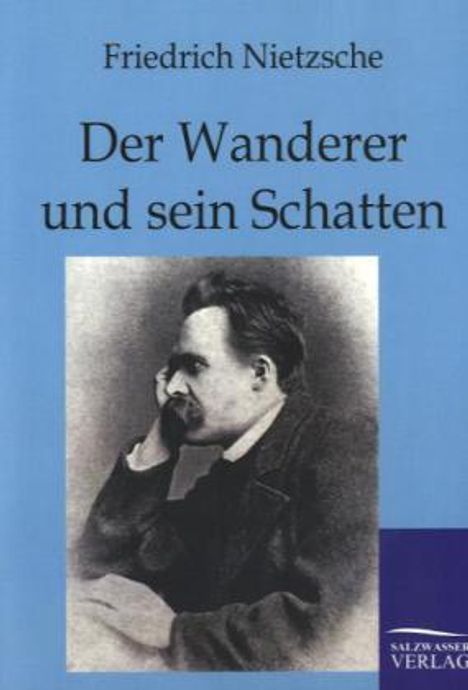 Friedrich Nietzsche (1844-1900): Der Wanderer und sein Schatten, Buch