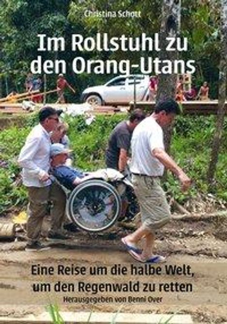 Christina Schott: Im Rollstuhl zu den Orang-Utans, Buch