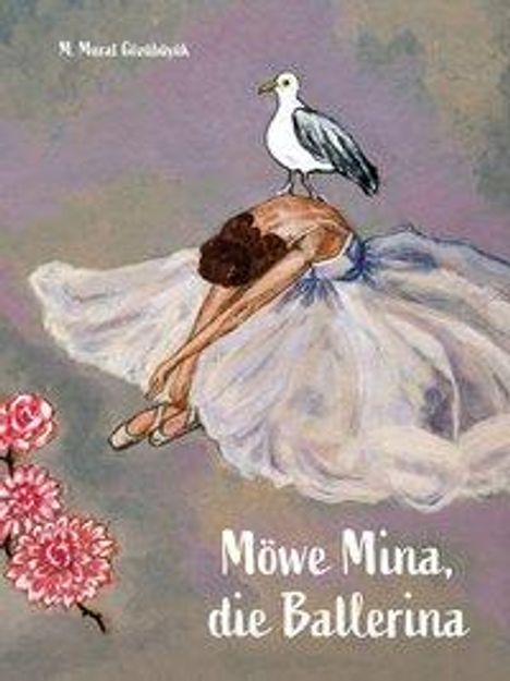 Murat M. Gözübüyük: Möwe Mina, die Ballerina, Buch