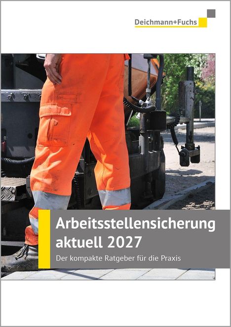 „Arbeitsstellensicherung aktuell 2027: Der kompakte Ratgeber für die Praxis“. Ein Bauarbeiter in oranger Kleidung.