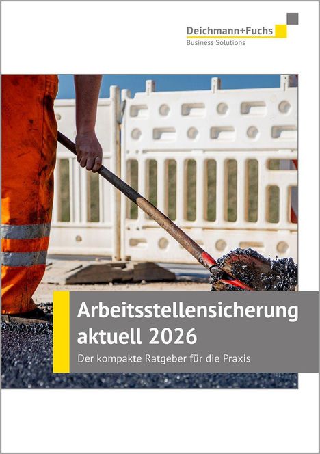 "Arbeitsstellensicherung aktuell 2026. Der kompakte Ratgeber." Logo oben rechts. Bauarbeiter mit Schaufel auf Baustelle.