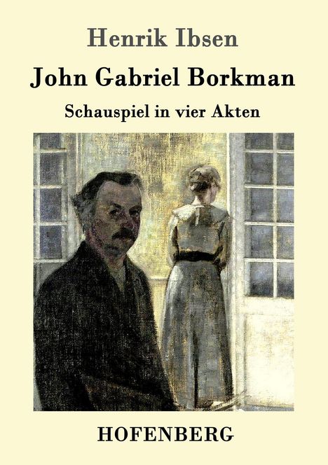 Henrik Ibsen: John Gabriel Borkman, Buch
