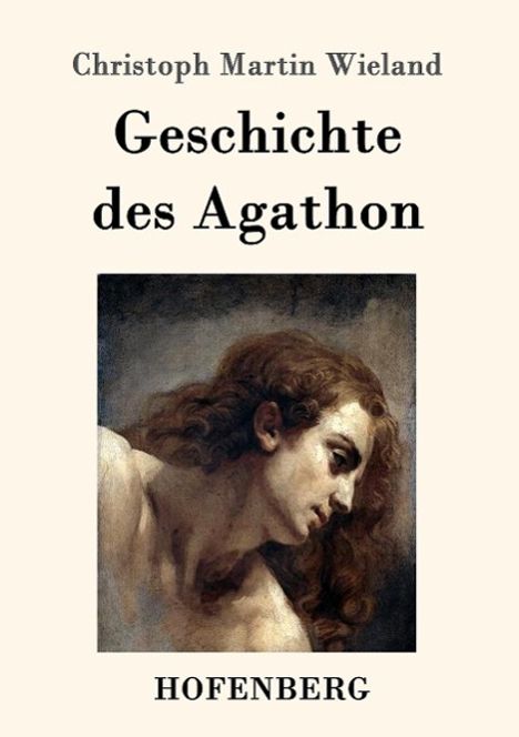 Christoph Martin Wieland: Geschichte des Agathon, Buch