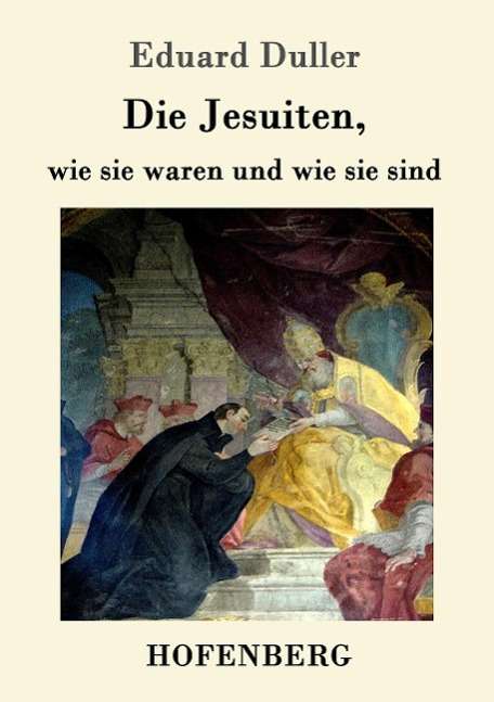 Eduard Duller: Die Jesuiten, wie sie waren und wie sie sind, Buch