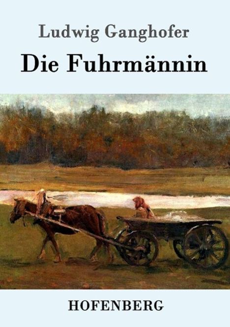 Ludwig Ganghofer: Die Fuhrmännin, Buch