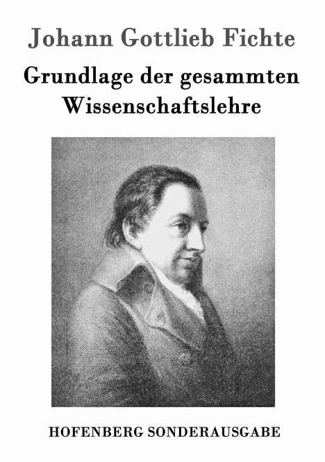 Johann Gottlieb Fichte: Grundlage der gesammten Wissenschaftslehre, Buch