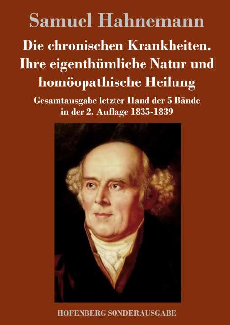 Samuel Hahnemann: Die chronischen Krankheiten. Ihre eigenthümliche Natur und homöopathische Heilung, Buch