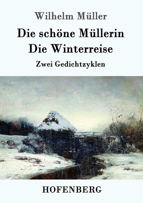 Wilhelm Müller: Die schöne Müllerin / Die Winterreise, Buch