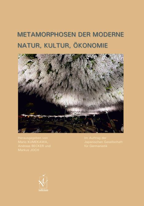 "METAMORPHOSEN DER MODERNE, NATUR, KULTUR, ÖKONOMIE." Unter einem Blütendach sitzen Menschen. Herausgeber: Kumekawa, Becker, Joch.
