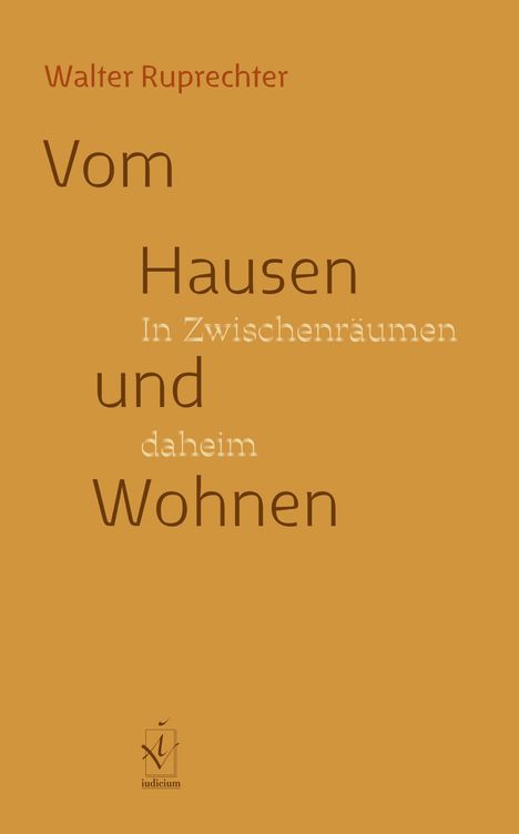 Text: "Walter Ruprechter, Vom Hausen und Wohnen, In Zwischenräumen daheim." Hintergrund: schlichtes, orangefarbenes Design.
