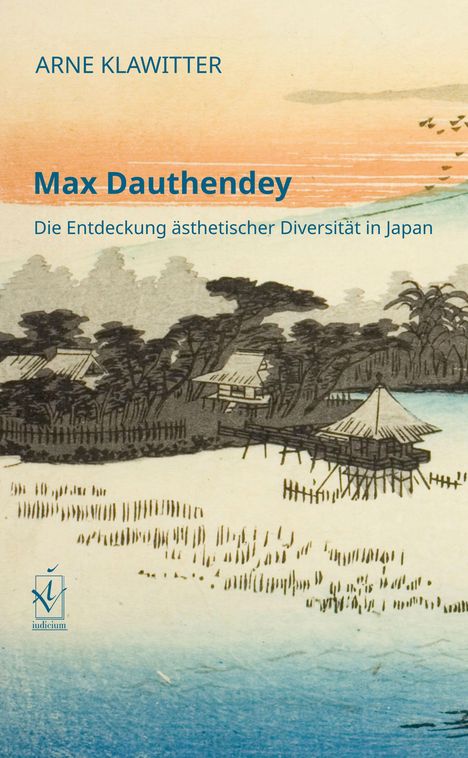 "Max Dauthendey: Die Entdeckung ästhetischer Diversität in Japan" von Arne Klawitter. Japanische Landschaftsillustration mit Wasser, Bäumen und Häusern.