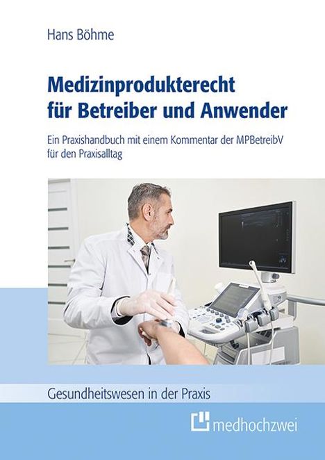 Hans Böhme: Medizinprodukterecht für Betreiber und Anwender, Buch
