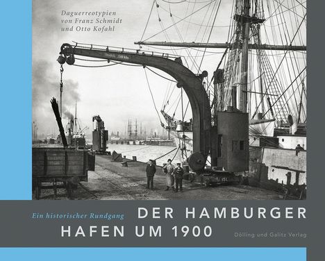 Der Hamburger Hafen um 1900. Ein historischer Rundgang, Buch