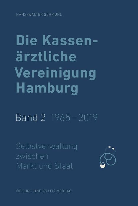 Hans-Walter Schmuhl: Die Kassenärztliche Vereinigung Hamburg / Die Kassenärztliche Vereinigung Hamburg, Band 2: 1965 - 2019, Buch