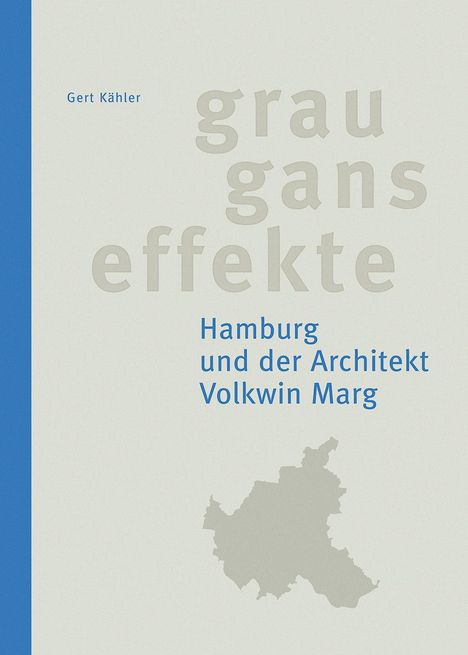 Gert Kähler: Kähler, G: Grauganseffekte. Hamburg und der Architekt Volkwi, Buch
