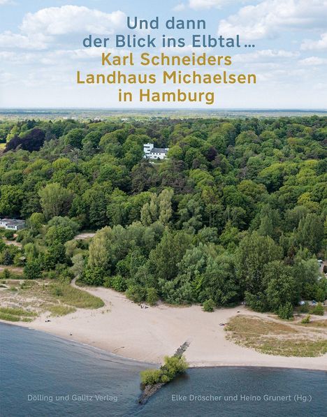 »Und dann der Blick ins Elbtal ...«. Karl Schneiders Landhaus Michaelsen in Hamburg, Buch