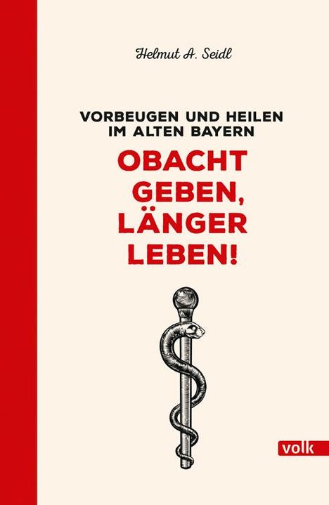 Helmut A. Seidl: Obacht geben, länger leben!, Buch