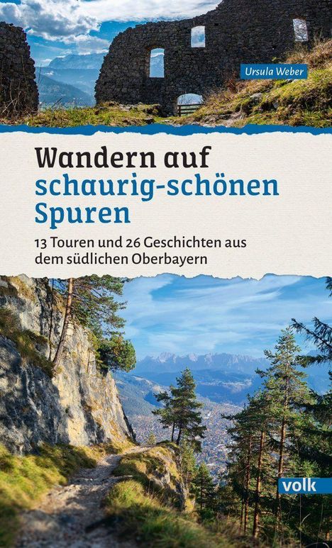 "Wandern auf schaurig-schönen Spuren. 13 Touren und 26 Geschichten aus dem südlichen Oberbayern." Ruinen und Berglandschaft.
