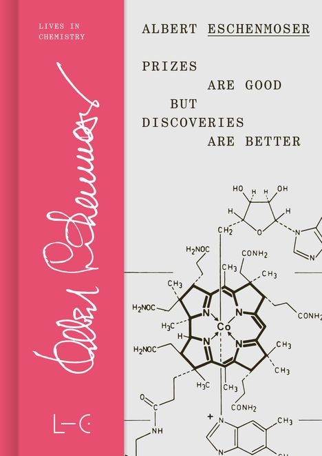 Albert Eschenmoser: Prizes are Good but Discoveries are Better, Buch